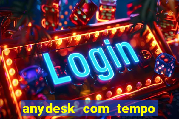 anydesk com tempo de uso